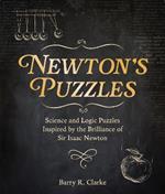 Newton's Puzzles: Science and Logic Puzzles Inspired by the Brilliance of Sir Isaac Newton