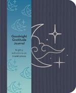 Goodnight Gratitudes Journal: Nightly Reflections on Thankfulness