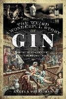 The Weird and Wonderful Story of Gin: From the 17th Century to the Present Day