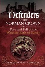 Defenders of the Norman Crown: Rise and Fall of the Warenne Earls of Surrey