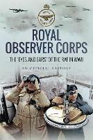 Royal Observer Corps: The  Eyes and Ears  of the RAF in WWII