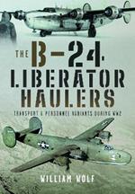 The B-24 Liberator Haulers: Transport and Personnel Variants During WW2