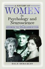 A History of Women in Psychology and Neuroscience: Exploring the Trailblazers of STEM