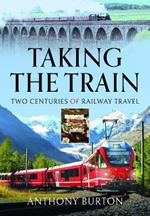 Taking the Train: Two Centuries of Railway Travel