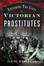 Exploring the Lives of Victorian Prostitutes