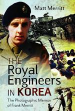 The Royal Engineers in Korea: The Photographic Memoir of Frank Merritt