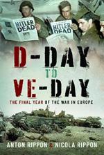 D-Day to VE Day: The Final Year of the War in Europe