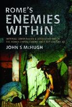 Rome's Enemies Within: Imperial Conspiracies and Assassinations in the Roman Empire during the First Century AD