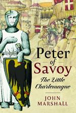 Peter of Savoy: The Little Charlemagne