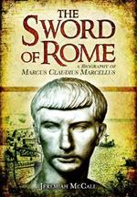 The Sword of Rome: Marcus Claudius Marcellus