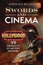 Swords and Cinema: Hollywood vs the Reality of Ancient Warfare