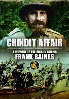Chindit Affair: A Memoir of the War in Burma