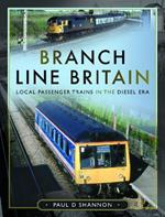 Branch Line Britain: Local Passenger Trains in the Diesel Era