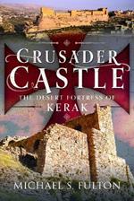 Crusader Castle: The Desert Fortress of Kerak