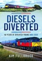 Diesels Diverted: 40 Years of Diverted Trains 1980 - 2020