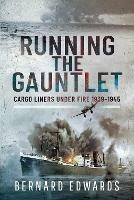 Running the Gauntlet: Cargo Liners Under Fire 1939 1945