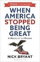 When America Stopped Being Great: A History of the Present