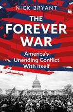 The Forever War: America’s Unending Conflict with Itself