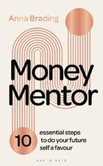 Money Mentor: 10 essential steps to do your future self a favour