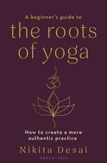 A Beginner's Guide to the Roots of Yoga