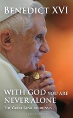 With God You Are Never Alone: The Great Papal Addresses