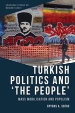 Turkish Politics and 'The People': Mass Mobilisation and Populism