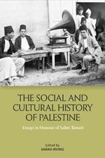 The Social and Cultural History of Palestine: Essays in Honour of Salim Tamari