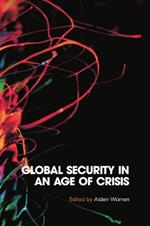 Global Security in an Age of Crisis