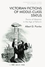 Victorian Fictions of Middle-Class Status: Forms of Absence in the Age of Reform