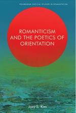 Romanticism and the Poetics of Orientation