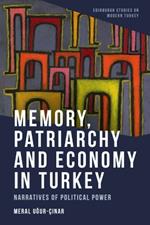 Memory, Patriarchy and Economy in Turkey: Narratives of Political Power