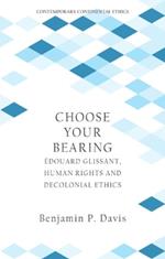 Choose Your Bearing: Édouard Glissant, Human Rights, and Decolonial Ethics