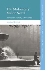 The Midcentury Minor Novel: American Fiction, 1945 1965