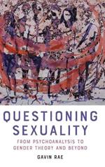 Questioning Sexuality: From Psychoanalysis to Gender Theory and Beyond