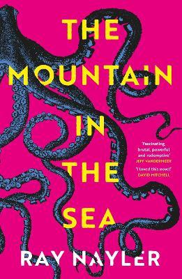 The Mountain in the Sea: Winner of the Locus Best First Novel Award - Ray Nayler - cover