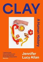 Clay: A Human History