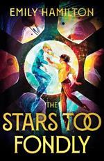 The Stars Too Fondly: An interstellar sapphic romcom for fans of Casey McQuiston and Becky Chambers