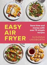 Easy Air Fryer: 75 simple recipes with UK measurements