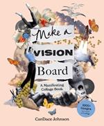 Make a Vision Board: A Manifesting Collage Book