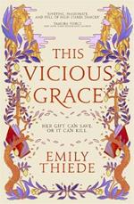 This Vicious Grace: the romantic, unforgettable fantasy debut of the year