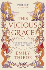 This Vicious Grace: the romantic, unforgettable fantasy debut of the year