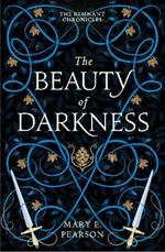 The Beauty of Darkness: The third book of the New York Times bestselling Remnant Chronicles
