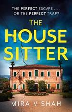 The House Sitter: The totally gripping psychological thriller with a killer twist