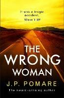 The Wrong Woman: The utterly tense and gripping new thriller from the Number One internationally bestselling author