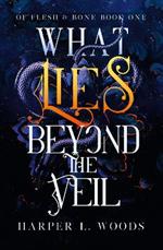 What Lies Beyond the Veil: your next fantasy romance obsession! (Of Flesh and Bone)