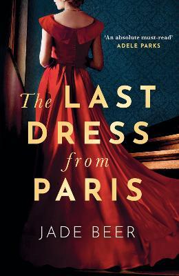The Last Dress from Paris: The glamorous, romantic dual-timeline read of 2023 - Jade Beer - cover