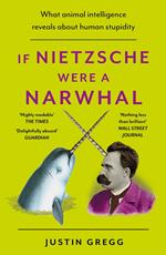 If Nietzsche Were a Narwhal