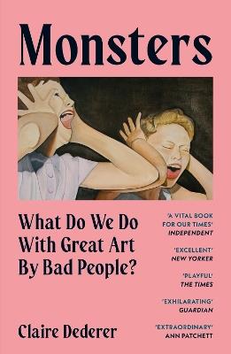 Monsters: What Do We Do with Great Art by Bad People? - Claire Dederer - cover