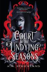 Court of the Undying Seasons: A deliciously dark romantic fantasy