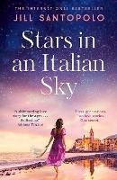 Stars in an Italian Sky: A sweeping and romantic multi-generational love story from bestselling author of The Light We Lost